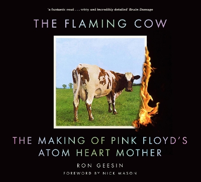 The The Flaming Cow: The Making of Pink Floyd's Atom Heart Mother by Ron Geesin