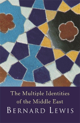 The Multiple Identities Of The Middle East by Bernard Lewis