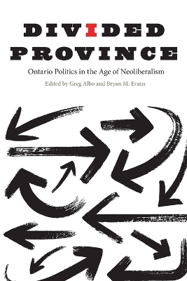 Divided Province: Ontario Politics in the Age of Neoliberalism book