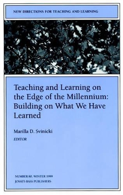 Teaching and Learning On the Edge of the Millennium: Building On What We Have Learned: New Directions for Teaching and Learning, Number 80 book