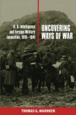 Uncovering Ways of War by Thomas G. Mahnken