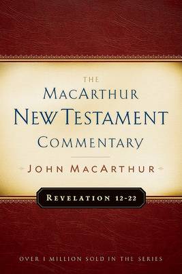 Revelation 12-22 Macarthur New Testament Commentary by John F. MacArthur