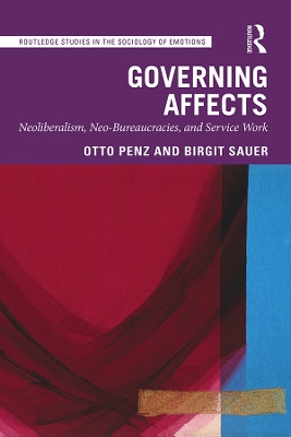 Governing Affects: Neoliberalism, Neo-Bureaucracies, and Service Work by Otto Penz