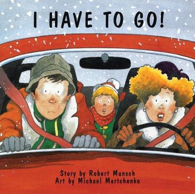I Have to Go! by Robert Munsch
