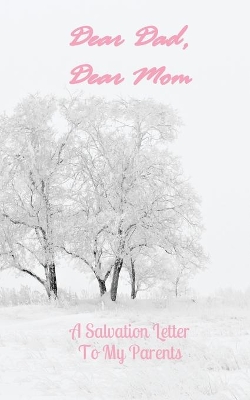 Dear Dad, Dear Mom: A Salvation Letter To My Parents book