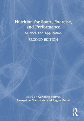 Nutrition for Sport, Exercise, and Performance: Science and Application by Adrienne Forsyth