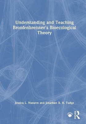 Understanding and Teaching Bronfenbrenner's Bioecological Theory book