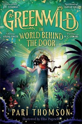 Greenwild: The World Behind The Door: Discover the internationally-bestselling hit fantasy series now! by Pari Thomson