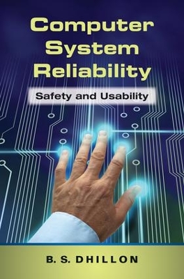 Computer System Reliability: Safety and Usability by B.S. Dhillon