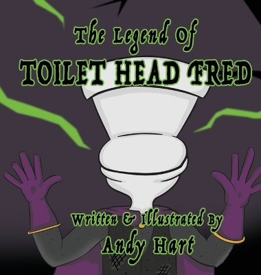 The Legend of Toilet Head Fred book