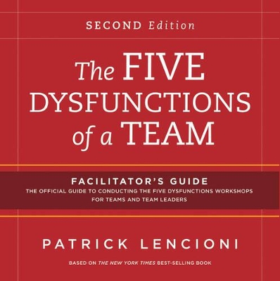The The Five Dysfunctions of a Team: Facilitator's Guide Set Deluxe by Patrick M. Lencioni