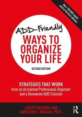 ADD-Friendly Ways to Organize Your Life by Judith Kolberg