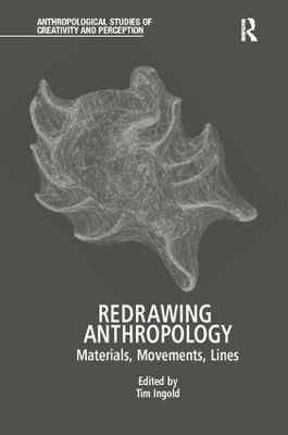 Redrawing Anthropology: Materials, Movements, Lines by Tim Ingold