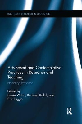 Arts-Based and Contemplative Practices in Research and Teaching by Susan Walsh