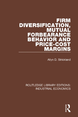 Firm Diversification, Mutual Forbearance Behavior and Price-Cost Margins by Allyn D. Strickland