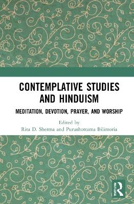 Contemplative Studies and Hinduism: Meditation, Devotion, Prayer, and Worship book