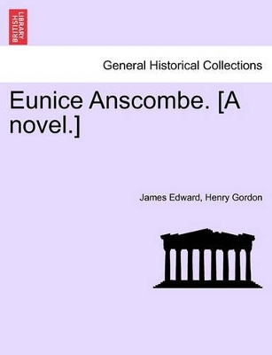 Eunice Anscombe. [A Novel.] book