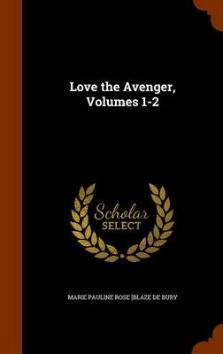 Love the Avenger, Volumes 1-2 by Marie Pauline Rose Blaze De Bury