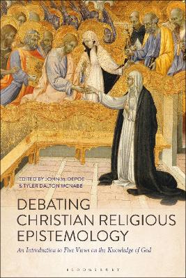 Debating Christian Religious Epistemology: An Introduction to Five Views on the Knowledge of God book