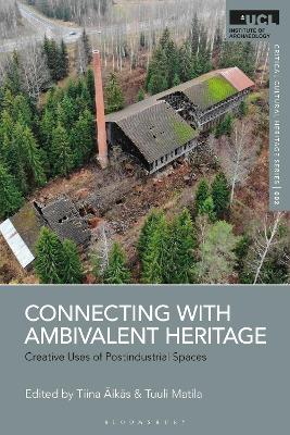 Connecting with Ambivalent Heritage: Creative Uses of Postindustrial Spaces book