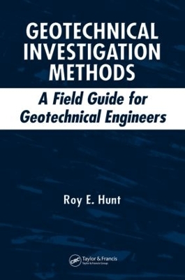Geotechnical Investigation Methods by Roy E. Hunt