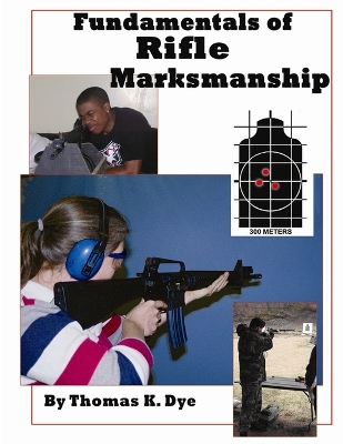 Fundamentals of Rifle Marksmanship by Thomas Dye
