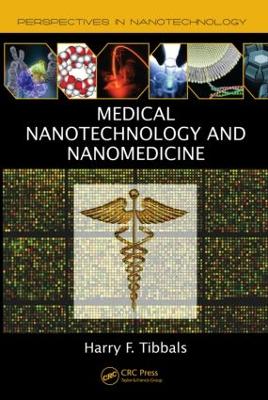 Medical Nanotechnology and Nanomedicine by Harry F. Tibbals