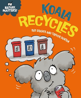 Nature Matters: Koala Recycles by Sue Graves