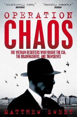 Operation Chaos: The Vietnam Deserters Who Fought the CIA, the Brainwashers, and Themselves book