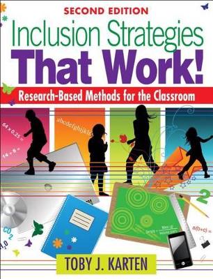 Inclusion Strategies That Work!: Research-Based Methods for the Classroom by Toby J. Karten