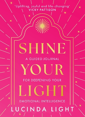 Shine Your Light: A Guided Journal for Deepening Your Emotional Intelligence book