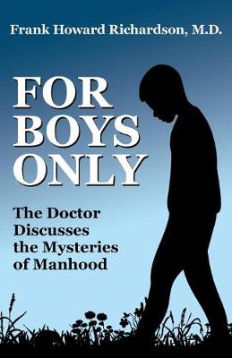 For Boys Only: The Doctor Discusses the Mysteries of Manhood book