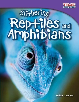 Slithering Reptiles and Amphibians by Debra Housel