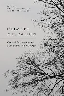 Climate Migration: Critical Perspectives for Law, Policy, and Research book