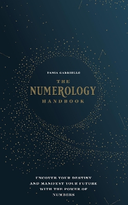 The Numerology Handbook: Uncover your Destiny and Manifest Your Future with the Power of Numbers book