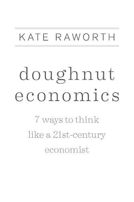 Doughnut Economics by Kate Raworth