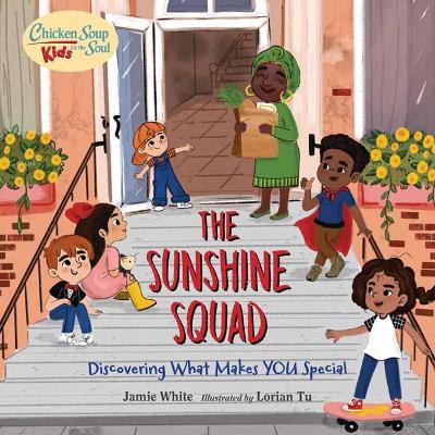 Chicken Soup for the Soul KIDS: The Sunshine Squad: Discovering What Makes You Special book