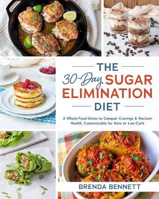 The 30-Day Sugar Elimination Diet: A Whole-Food Detox to Conquer Cravings & Reclaim Health, Customizable for Keto or Low-Carb book