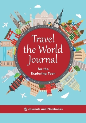 Travel the World Journal for the Exploring Teen book