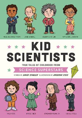 Kid Scientists: True Tales of Childhood from Science Superstars book