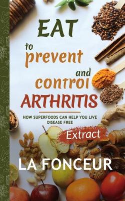 Eat to Prevent and Control Arthritis (Extract Edition) by La Fonceur