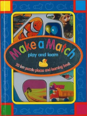 Make a Match Play and Learn: 20 Fun Puzzle Pieces and Learning Book book