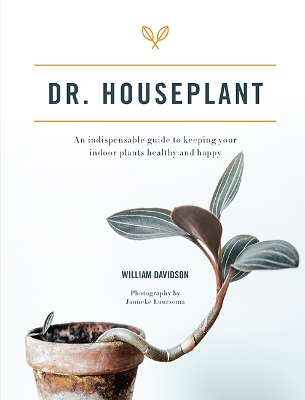 Dr. Houseplant: An indispensable guide to keeping your indoor plants healthy and happy book