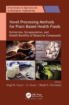 Novel Processing Methods for Plant-Based Health Foods: Extraction, Encapsulation, and Health Benefits of Bioactive Compounds book