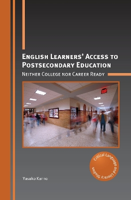 English Learners’ Access to Postsecondary Education: Neither College nor Career Ready by Yasuko Kanno