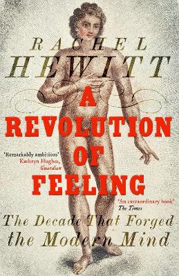 A Revolution of Feeling: The Decade that Forged the Modern Mind book