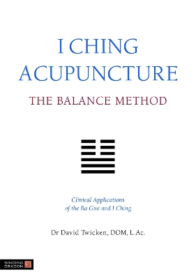 I Ching Acupuncture - The Balance Method book