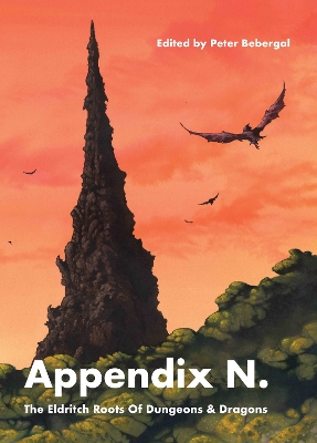 Appendix N: The Eldritch Roots of Dungeons and Dragons by Peter Bebergal