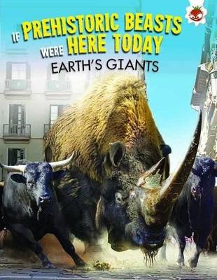 If Prehistoric Beasts Were Here Today - Earth's Giants book