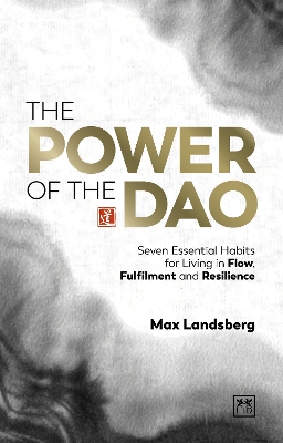 The Power of the Dao: Seven Essential Habits for Living in Flow, Fulfilment and Resilience book